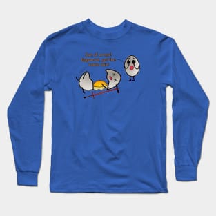 "Son of a hen! Eggward, get the cake mix!" Long Sleeve T-Shirt